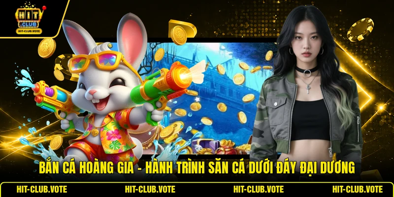 Bắn Cá Hoàng Gia - Hành Trình Săn Cá Dưới Đáy Đại Dương