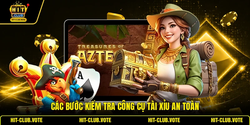 Các bước kiểm tra công cụ Tài Xỉu an toàn