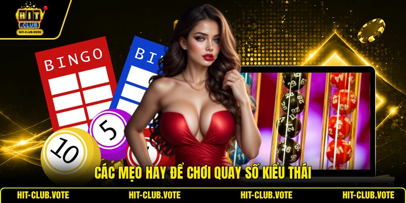 Các mẹo hay để chơi quay số kiểu Thái