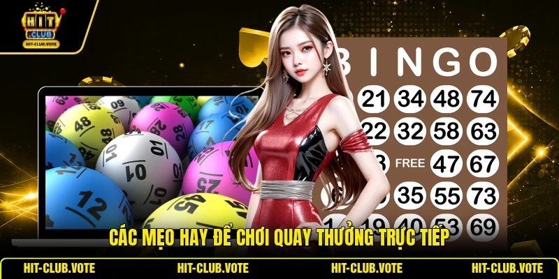Các mẹo hay để chơi quay thưởng trực tiếp