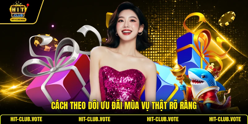 Cách theo dõi ưu đãi mùa vụ thật rõ ràng
