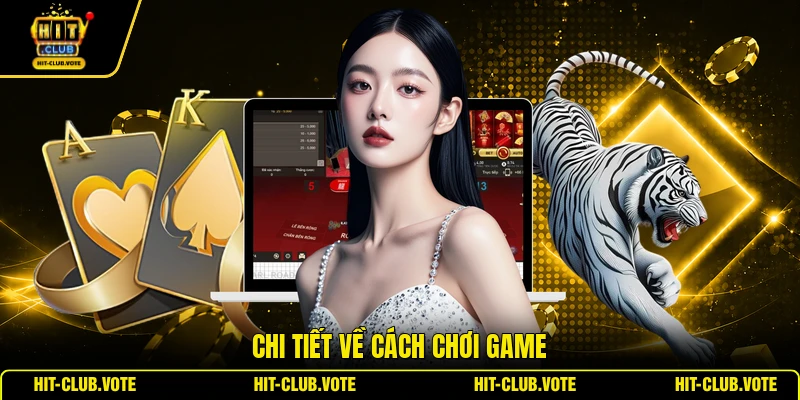 Chi tiết về cách chơi game
