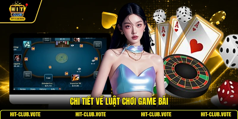Chi tiết về luật chơi game bài