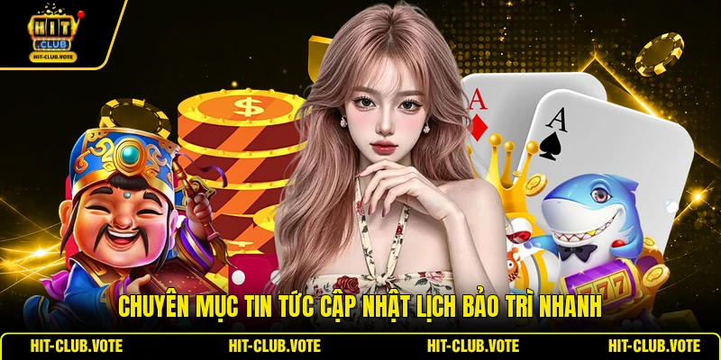 Chuyên mục tin tức cập nhật lịch bảo trì nhanh