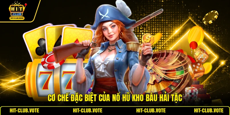 Cơ chế đặc biệt của Nổ Hũ Kho Báu Hải Tặc