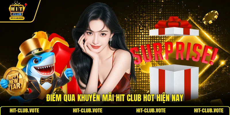 Điểm qua khuyến mãi HIT CLUB hot hiện nay