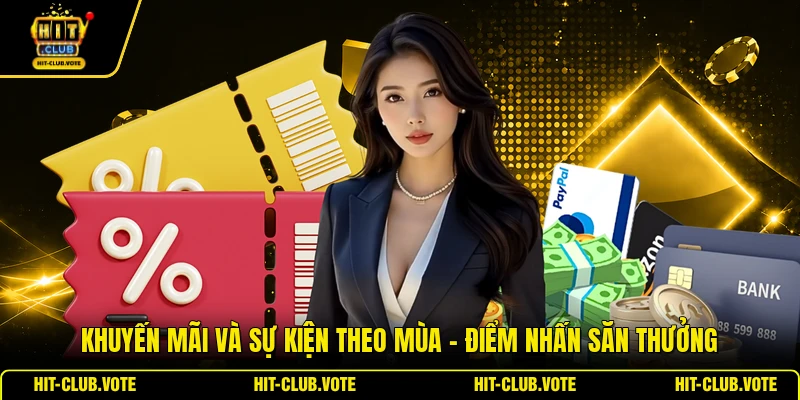 Khuyến Mãi Và Sự Kiện Theo Mùa - Điểm Nhấn Săn Thưởng