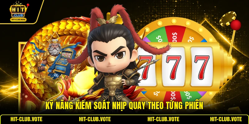 Kỹ năng kiểm soát nhịp quay theo từng phiên