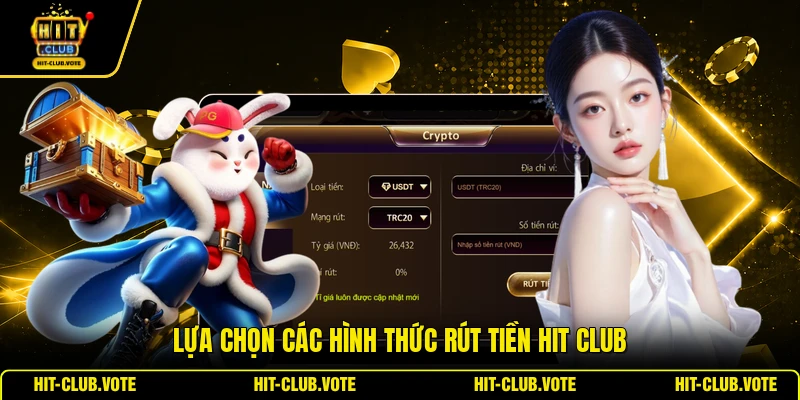 Lựa chọn các hình thức rút tiền HIT CLUB