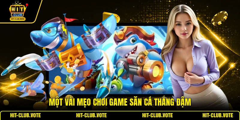 Một vài mẹo chơi game săn cá thắng đậmMột vài mẹo chơi game săn cá thắng đậm