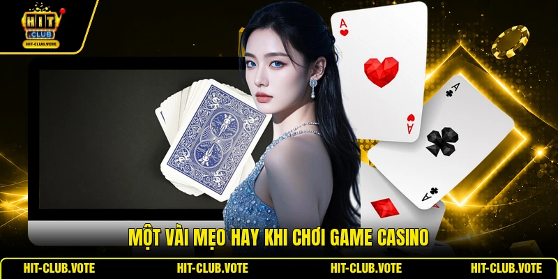 Một vài mẹo hay khi chơi game casino