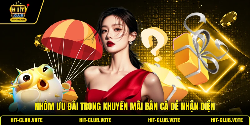 Nhóm ưu đãi trong khuyến mãi bắn cá dễ nhận diện
