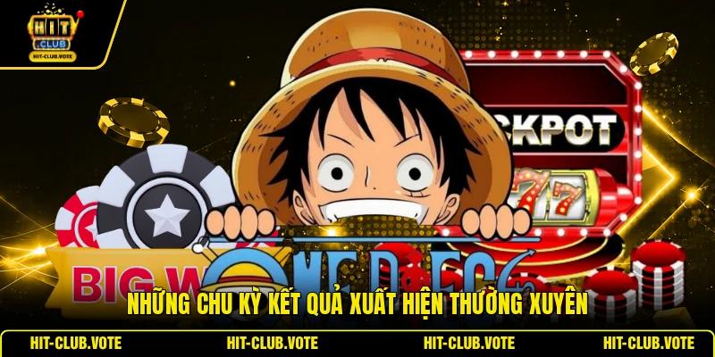Những chu kỳ kết quả xuất hiện thường xuyên