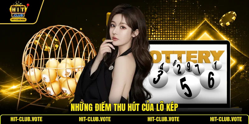 Những điểm thu hút của lô kép