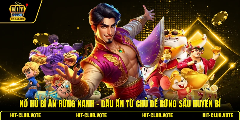 Nổ Hũ Bí Ẩn Rừng Xanh - Dấu Ấn Từ Chủ Đề Rừng Sâu Huyền Bí