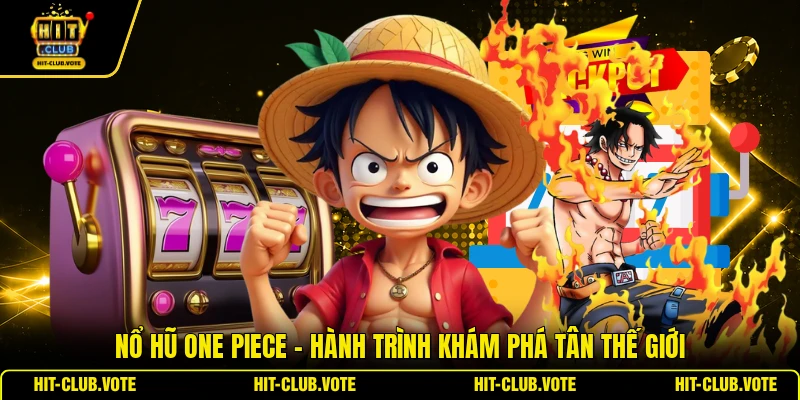 Nổ Hũ One Piece - Hành Trình Khám Phá Tân Thế Giới