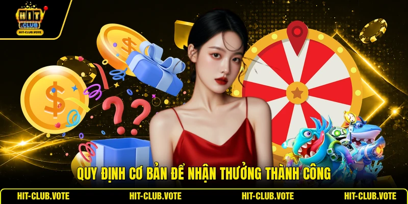 Quy định cơ bản để nhận thưởng thành công