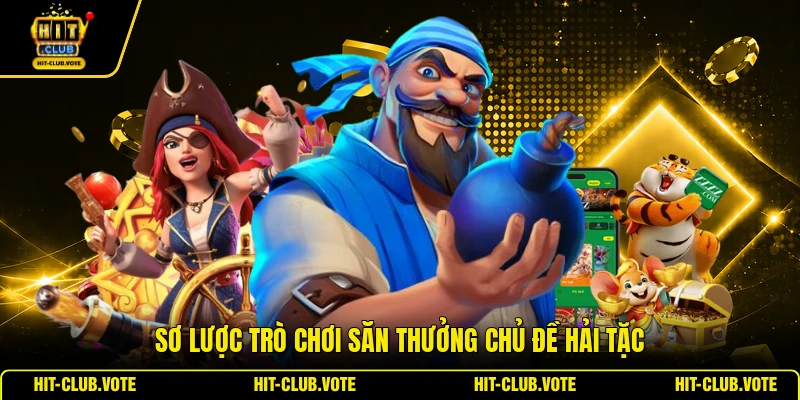 Sơ lược trò chơi săn thưởng chủ đề hải tặc