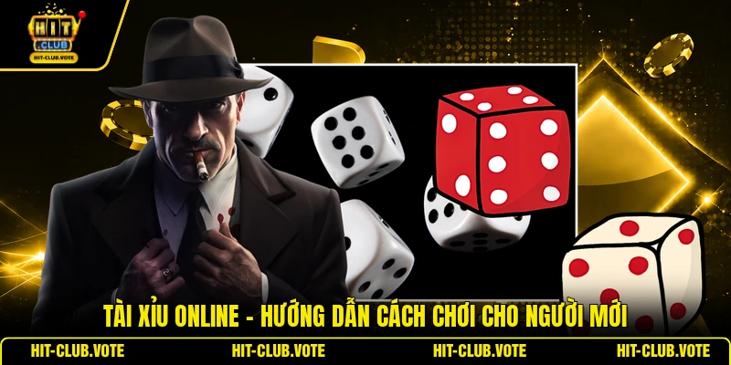 Tài Xỉu Online - Hướng Dẫn Cách Chơi Cho Người Mới