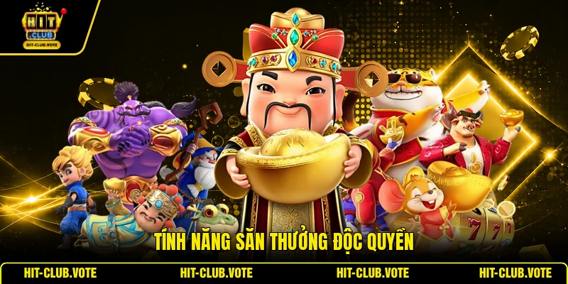 Tính năng săn thưởng độc quyền
