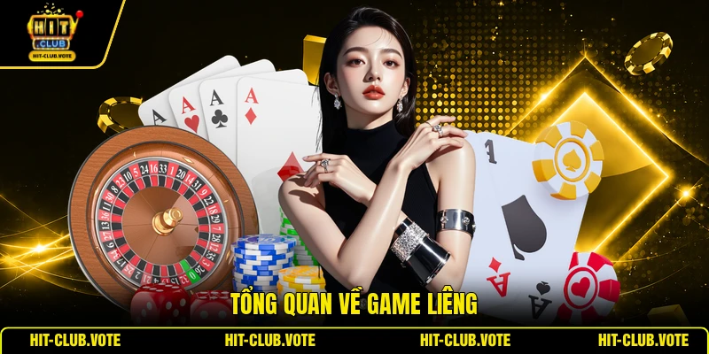 Tổng quan về game Liêng